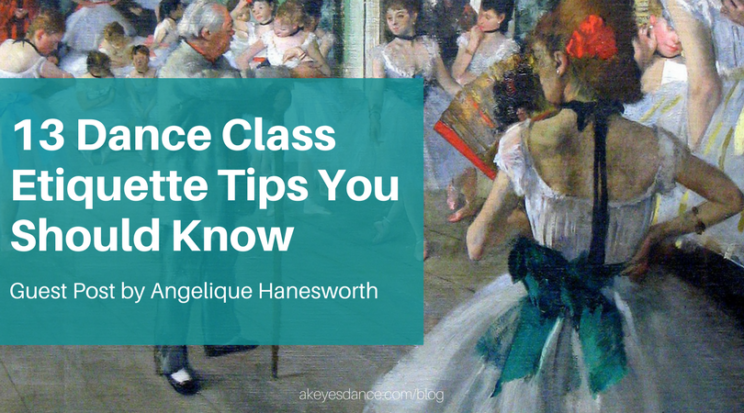13 Dance Class Etiquette Tips guest post by Angelique Hanesworth