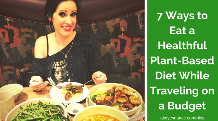 Plant-Based Diet While Traveling on a Budget Post by Abigail Keyes
