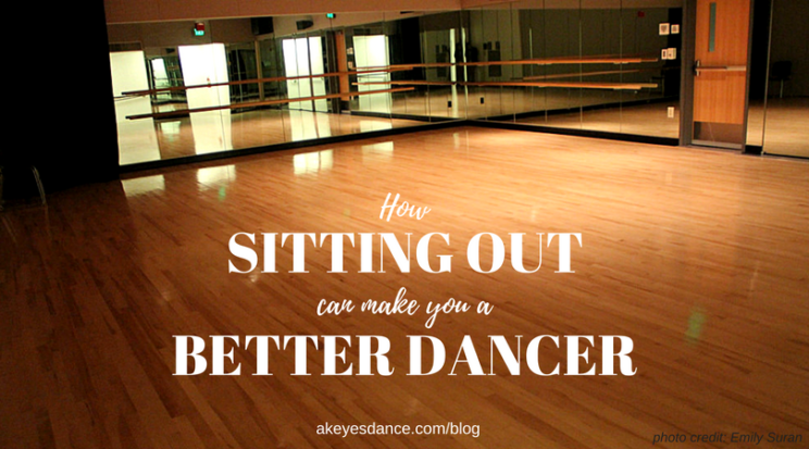 Sitting out can make you a better dancer blog post by Abigail Keyes